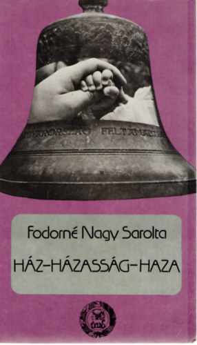 Fodorn� Nagy Sarolta - H�z - h�zass�g - haza