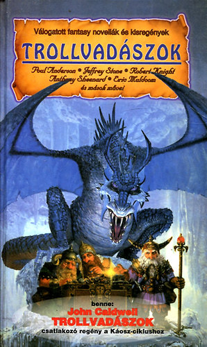 Knight; Anderson; Stone; ...; John Caldwell - Trollvadszok - Vlogatott fantasy novellk s kisregnyek
