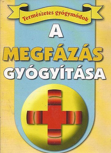 Termszetes gygymdok: A megfzs gygytsa