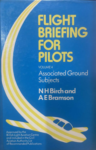 Neville H. Birch Alan E. Bramson - Flight Briefing for Pilots: Associated Ground Subjects Volume 4