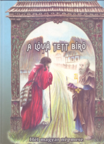 Berta Tibor  (szerk.) - A lv tett br - Ht magyar npmese Jzus Krisztusrl s Szent Pterrl (Magyar Mesemond)
