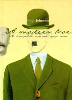 Paul Johnson - A modern kor - A huszadik szzad igaz arca