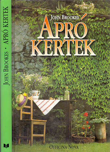 B. Fizil �va  John Brookes (szerk), Dr. L�szay Gy�rgy (ford.) - Apr� kertek - Z�LD O�ZISOK KIALAK�T�SA SZ�K T�RBEN. UDVAROK-TERASZOK-ERK�LYEK (A bels� �s a k�ls� t�r �sszekapcsol�sa - St�lusir�nyzatok - K�tszintes v�rosi kert - V�rosi o�zis - Falusi st�lus - Tet�terek - Pergol�k...)