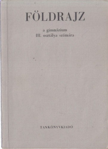Fldrajz III. (A szocialista vilg fldrajza a gimnzium III. osztlya szmra)