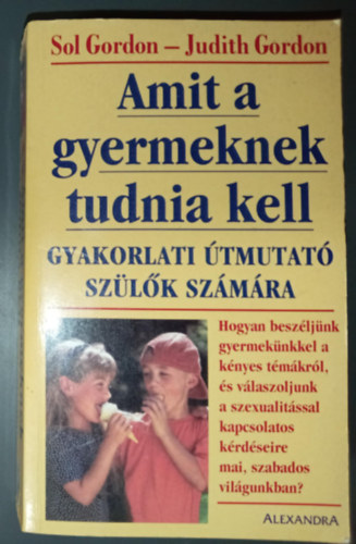 Sol-Gordon, Judith Gordon - Amit a gyermeknek tudnia kell - Gyakorlati tmutat szlk szmra