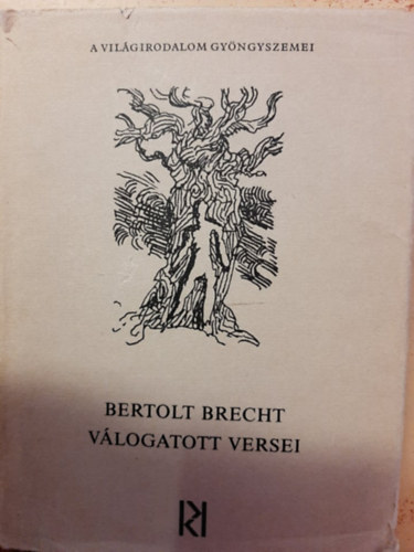 Szerz� Bertolt Brecht Szerkeszt� Kormos Istv�n Ford�t� Garai G�bor Hajnal G�bor E�rsi Istv�n Moln�r Imre - Bertold Brecht v�logatott versei - (Vil�girodalom Gy�ngyszemei)