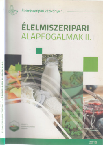 Dr. Szűcs Viktória - Élelmiszeripari alapfogalmak II. (Élelmiszeripari kézikönyv 1.)