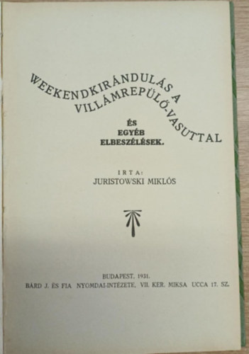 Juristowski Mikls - Weekendkirnduls a villmrepl-vasuttal s egyb elbeszlsek