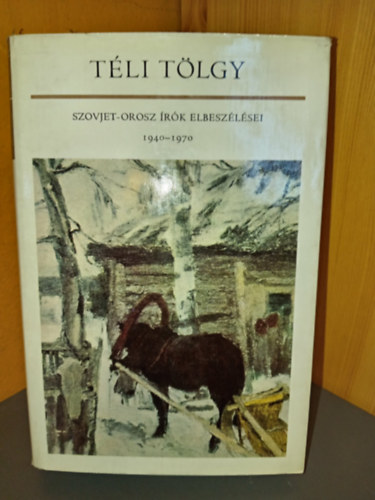 Borisz Gorbatov Vagyim Kozsevnyikov Konsztantyin Pausztovszkij Borisz Polevoj Vaszilij Akszjonov Vlagyimir Bogomolov Alekszej Tolsztoj Jurij Trifonov Mihail Solohov Fjodor Abramov Grigorij Baklanov Va - T�li t�lgy - Szovjet-orosz �r�k elbesz�l�sei (Bar�ts�g / M�rcius-�prilis / H� / Szovjet emberek vagyunk / Az orosz jellem / A gyertya / A hadseregt�bornok hal�la / Csillag / Miaty�nk / Reggel / K�lyh�sok / T�li t�lgy / Valka / Ember