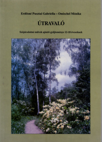 Erdsn Pusztai Gabriella; Omischel Mnika - traval - Szpirodalmi mvek ajnl gyjtemnye 12-18 veseknek