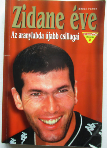 Dénes Tamás - Zidane éve - Az Aranylabda újabb csillagai