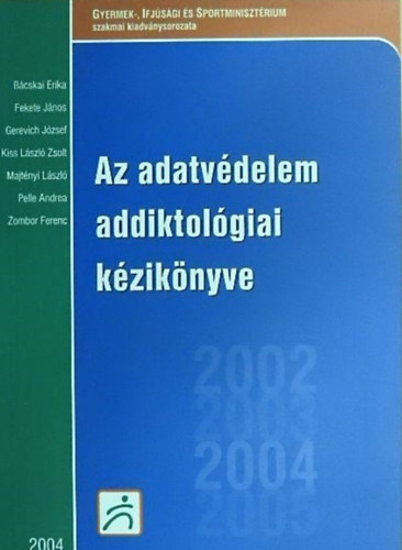Gerevich Jzsef  (szerk.) - Az adatvdelem addiktolgiai kziknyve