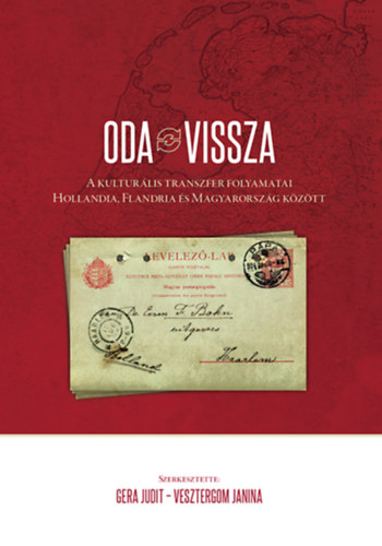 Vesztergom Janina Gera Judit - ODA-VISSZA A kulturális transzfer folyamatai Hollandia, Flandria és Magyarország között