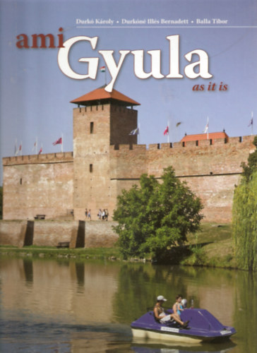 Durk�n� Ill�s Bernadett, Balla Tibor Durk� K�roly - Ami Gyula - Gyula as it is