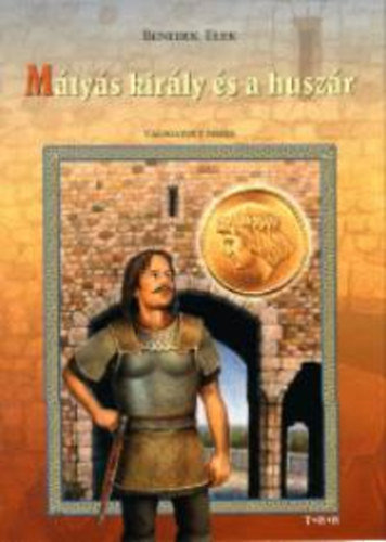 Benedek Elek - M�ty�s kir�ly �s a husz�r