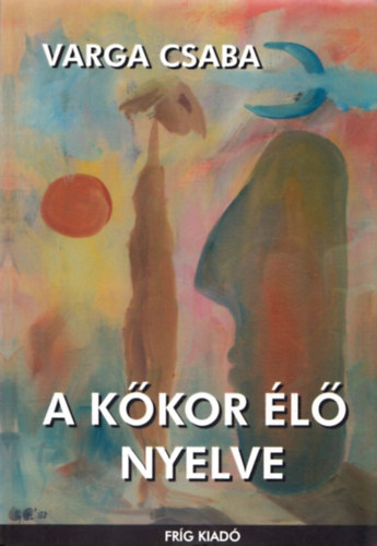 Varga Csaba - A k�kor �l� nyelve