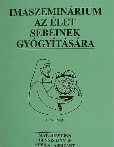 Matthew, Linn, Dennis, Fabricant, Sheila Linn - Imaszeminrium az let sebeinek gygytsra