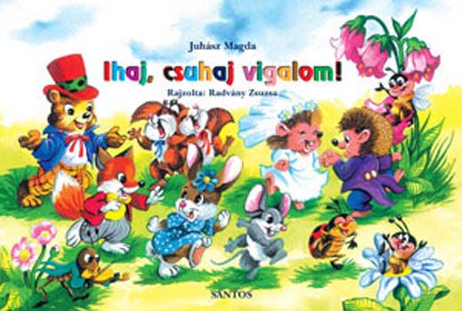 Juhász Magda - Ihaj, csuhaj vigalom! (Leporelló)