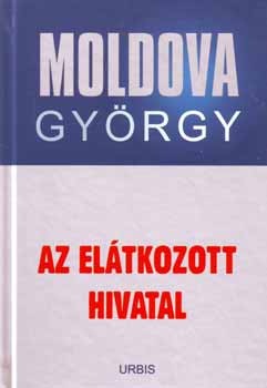 Moldova Gyrgy - Az eltkozott hivatal
