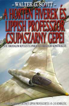 Walter G. Scott - A Horten fivrek s a Lippish professzor csupaszrny gpei