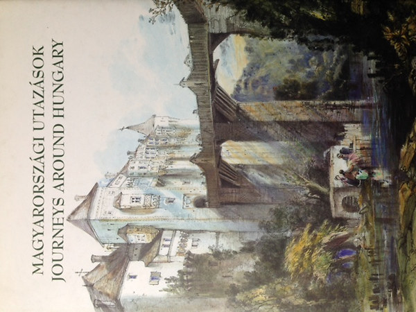 Magyarorszgi utazsok - Journeys around Hungary