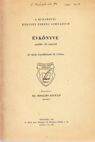 Dr. Holl�s Istv�n - A BUDAPESTI K�LCSEY FERENC GIMN�ZIUM �VK�NYVE az 1961-62. tan�vr�l. Az iskola fenn�ll�s�nak 64. �v�ben.