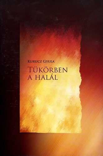 Kurucz Gyula - Tkrben a hall