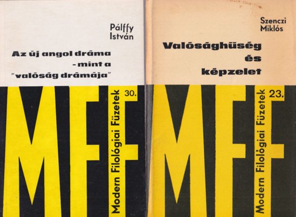 P�lffy Istv�n, Szenczi Mikl�s - 2 db irodalomt�rt�net: Val�s�gh�s�g �s k�pzelet + Az �j angol dr�ma - mint a "val�s�g dr�m�ja" ( Modern Filol�giai F�zetek 23. �s 30. sz�m )