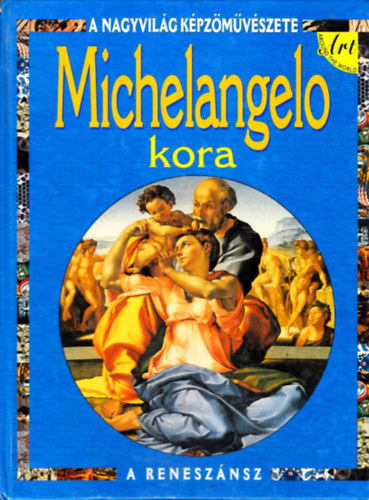 Antony Mason - Michelangelo kora (A nagyvilg kpzmvszete- A renesznsz)