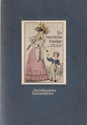 Gretel Wagner - So herrliche Kleider  Bilder aus dem Courrier des Dames