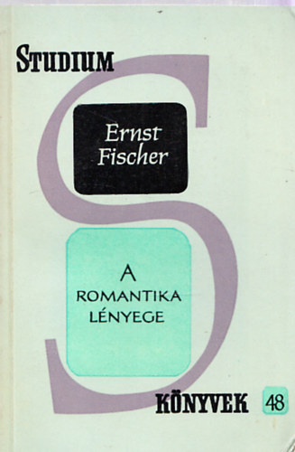 Ernst Fischer - A romantika lnyege (Stdium knyvek 48.)