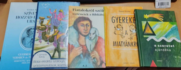 Dizseri Eszter, Csizmadia Kroly, Gyrgy Antal Naszdi Krisztina  (vl.) - 5 db gyermek valls: A szeretet ajndka; Gyerkek a miatynkrl; Fiatalokrl szl trtnetek a Biblibl; Bibliai eredet szlligk, szlsmondsok, kzmondsok; Szvemet hozzd emelem uram