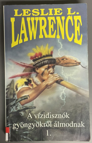 Szerz� Leslie L. Lawrence Szerkeszt� Halmos Ferenc - A v�zidiszn�k gy�ngy�kr�l �lmodnak I. - A Vizek Madonn�ja (T�red�k k�tet)
