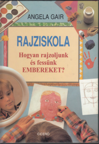 Angela Gair - Rajziskola - Hogyan rajzoljunk s fessnk EMBEREKET ?