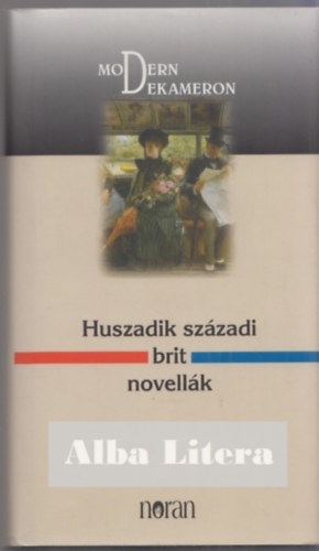 Noran Kiad - Huszadik szzadi brit novellk - Modern Dekameron