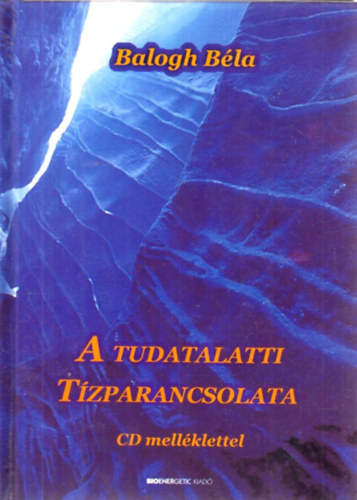 Balogh Bla - A tudatalatti Tzparancsolata (CD nlkl)