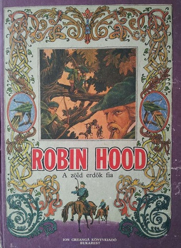 Jacob Dezideriu  Vallasekn Dn Mrta (illus.) - Robin Hood a zld erdk fia - Ion Creang knyvkiad