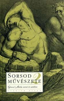 Sorsod m�v�szete 2. - G�recz Attila versei �s ut��lete