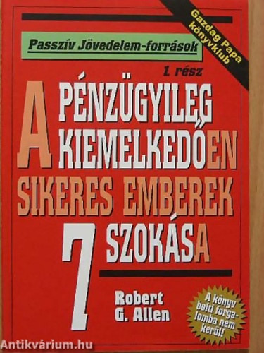 Robert G. Allen - A pénzügyileg kiemelkedően sikeres emberek 7 szokása
