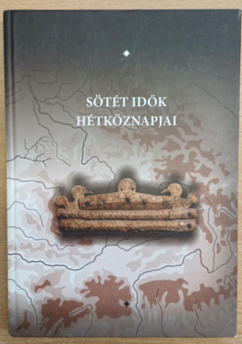 Kolozsi Barbara (szerk), Nagy Emese Gyöngyvér (szerk.) Hága Tamara Katalin (szerk.) - Sötét idők hétköznapjai