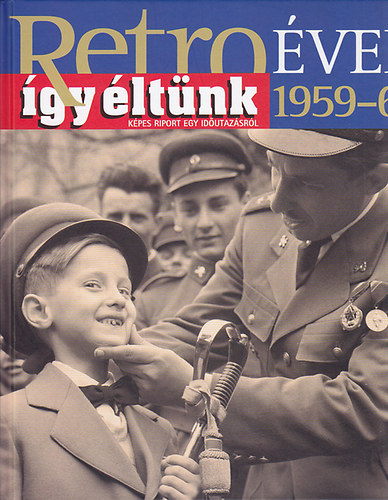 Sz. So�s �va  (szerk.) - Retro �vek - 1959-60  (�gy �lt�nk)