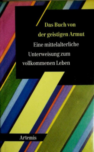 Das Buch von der geistigen Armut. Eine mittelalterliche Unterweisung zum vollkommenen Leben