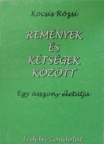 Kocsis Rózsi - Remények és kétségek között