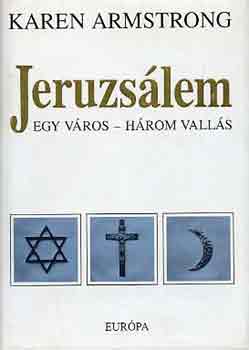 Karen Armstrong - Jeruzslem: egy vros-hrom valls