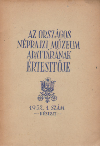 Az Orszgos Nprajzi Mzeum adattrnak rtestje 1952 1. szm