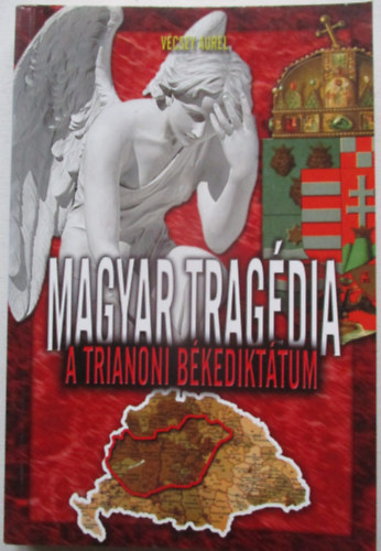 V�csey Aur�l - Magyar trag�dia - A trianoni b�kedikt�tum