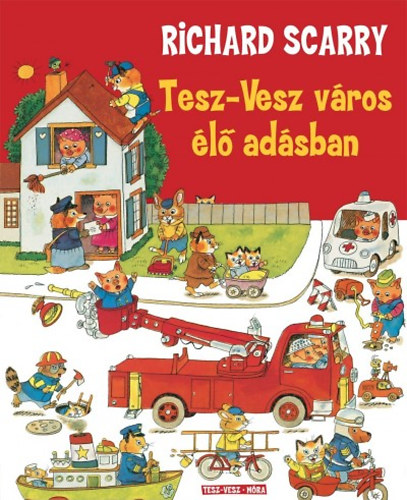 Richard Scarry - Tesz-Vesz Vros l adsban