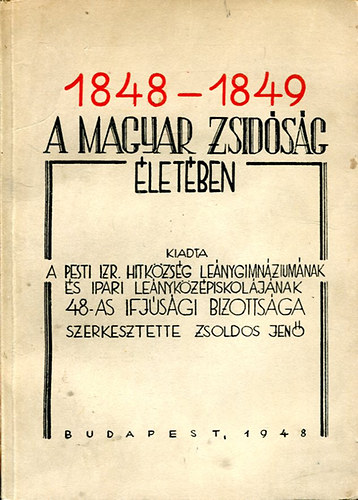 Zsoldos Jen  (Szerk.) - 1848-1849 a magyar zsidsg letben