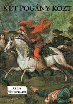 R. V�rkonyi �gnes - K�t pog�ny k�zt \(K�pes t�rt�nelem)