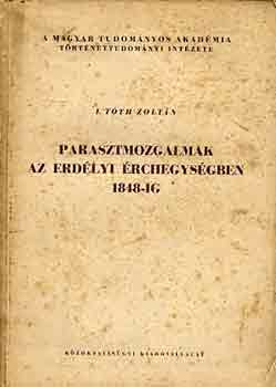 I. T�th Zolt�n - Parasztmozgalmak az erd�lyi �rchegys�gben 1848-ig